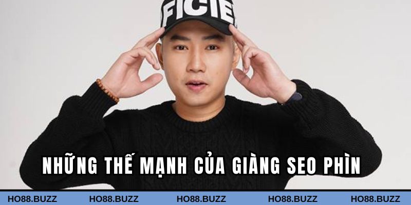 Những thế mạnh của Giàng Seo Phìn khi xây dựng HO88